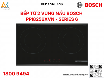 Bếp từ 2 vùng nấu Bosch PPI8256XVN Series 6 - Tiêu chuẩn Đức